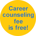 Career counseling fee is free!